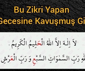 Bu Zikri Yapan Kadir Gecesine Kavuşmuş Gibi Olur